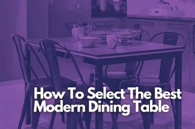 How To Select The Best Modern Dining Table?