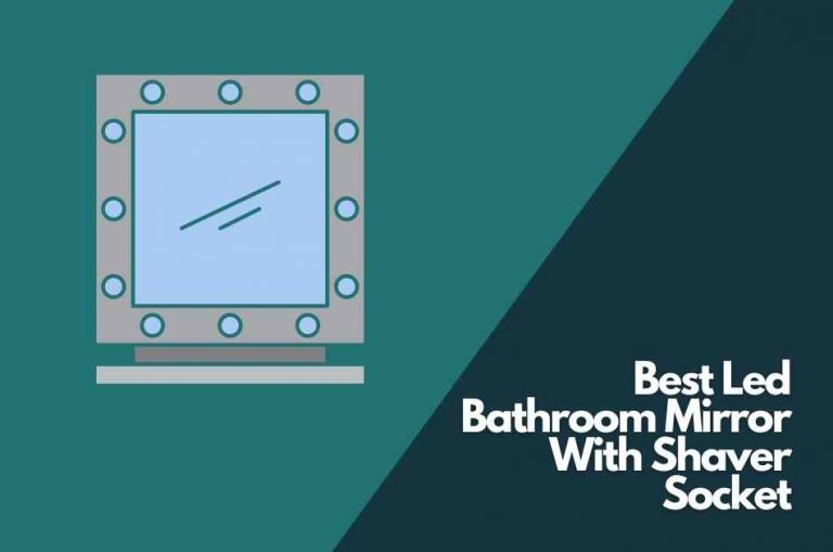 Best Led Bathroom Mirror with Shaver Socket | 2023 Review