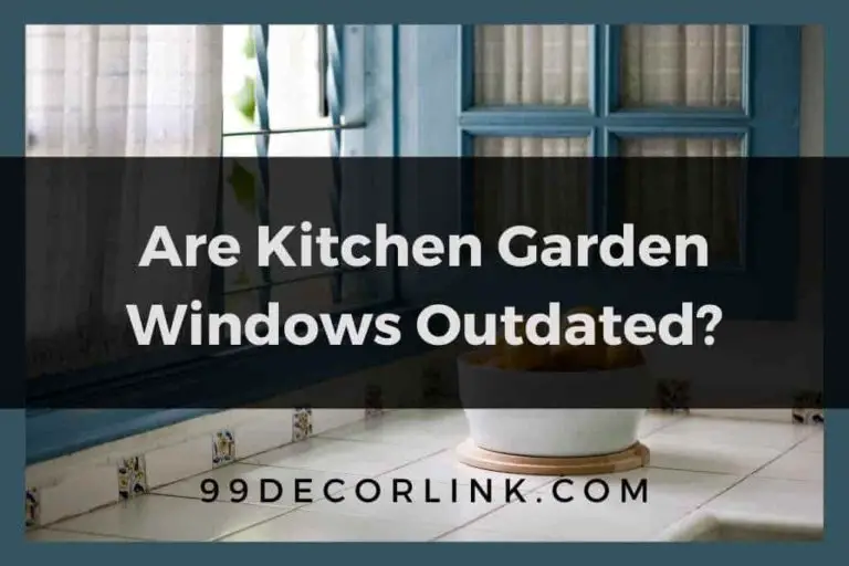 Are Kitchen Garden Windows Outdated?