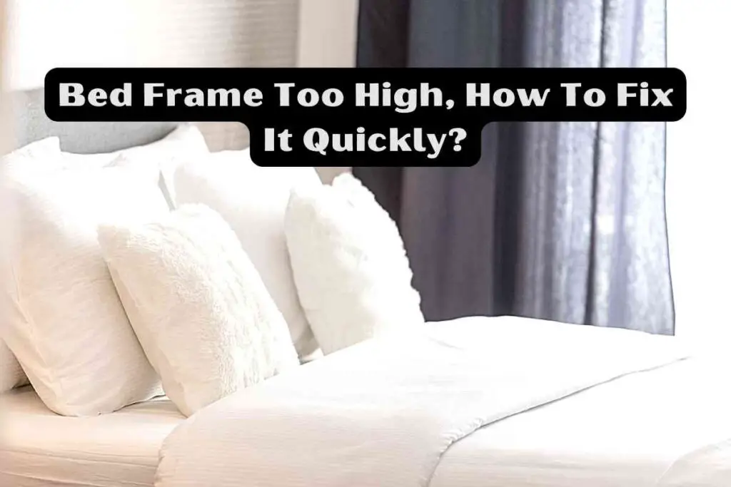 Bed Frame Too High