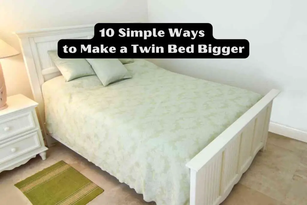 Ways to Make a Twin Bed Bigger
