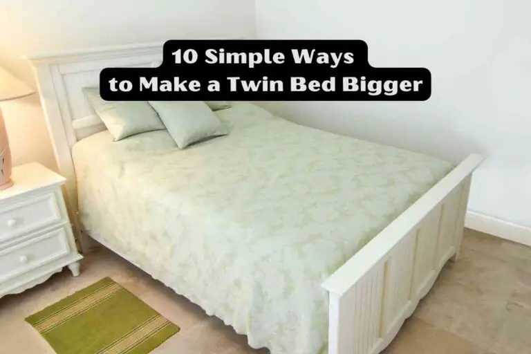10 Simple Ways to Make a Twin Bed Bigger