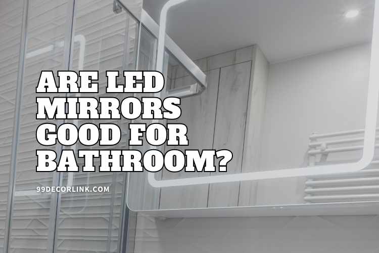 Are LED Mirrors Good for Bathroom?