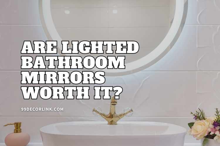 Are Lighted Bathroom Mirrors Worth It?