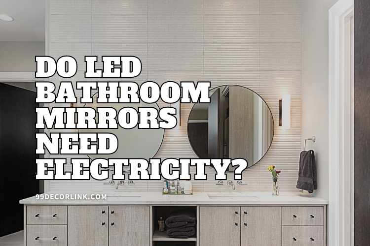 Do LED Bathroom Mirrors Need Electricity?